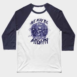 We May Be Few Baseball T-Shirt